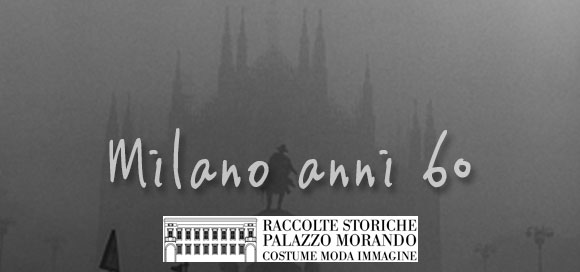 Scopri di più sull'articolo Milano anni 60 al Palazzo Morando